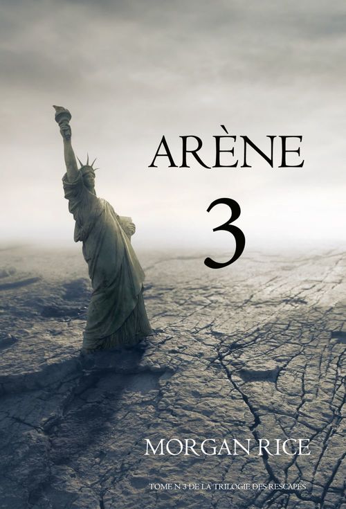 ebook cover of Arène 3 (Tome n 3 de la Trilogie des Rescapés), by Morgan Rice