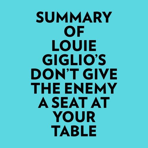 audiobook cover of Summary of Louie Giglio's Don't Give The Enemy A Seat At Your Table, by Everest Media