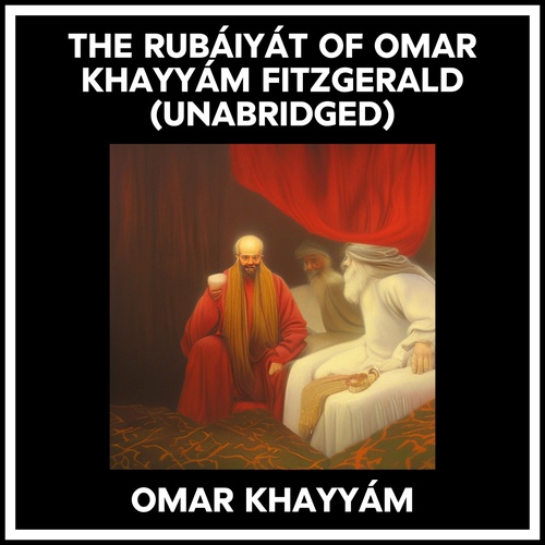 audiobook cover of The Rubáiyát Of Omar Khayyám Fitzgerald (Unabridged), by OMAR KHAYYÁM