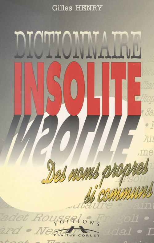 Couverture ebook de Dictionnaire insolite des noms propres si communs, de Gilles Henry