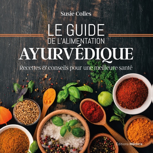 Couverture ebook de Le guide de l'alimentation ayurvédique - Recettes & conseils pour une meilleure santé, de Susie Colles