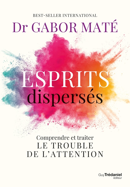 Couverture ebook de Esprits dispersés - Comprendre et traiter le trouble de l'attention, de Gabor Maté
