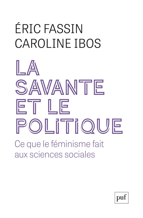 ebook cover of La savante et le politique : Ce que le féminisme apporte aux sciences sociales, by Eric Fassin, Caroline Ibos