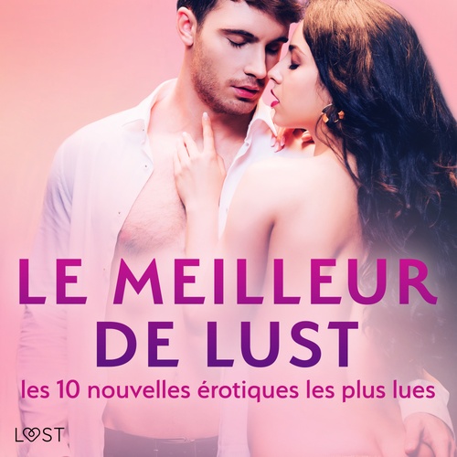 Couverture audiobook de LE MEILLEUR DE LUST : les 10 nouvelles érotiques les plus lues, de Andrea Hansen, Beatrice Nielsen, Cecilie Rosdahl, Chrystelle Leroy, Elena Lund, Lea Lind, Sarah Skov