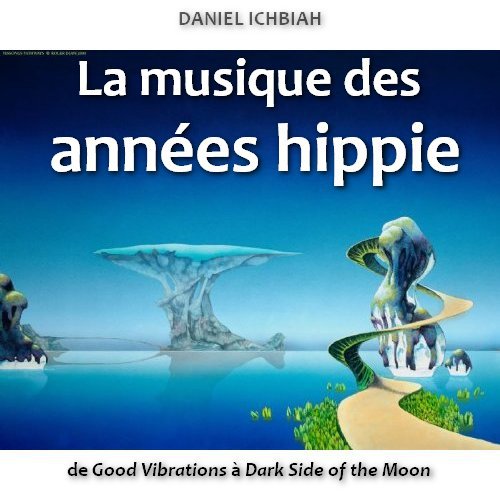 Couverture ebook de La musique des années hippie, de Daniel Ichbiah