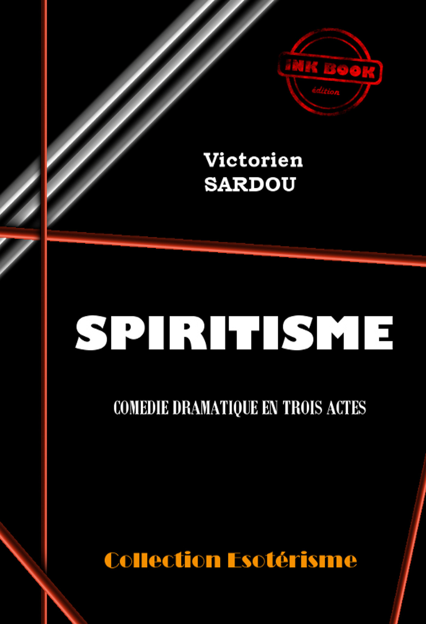 ebook cover of Spiritisme. Comédie Dramatique en trois actes [édition intégrale revue et mise à jour], by Victorien Sardou