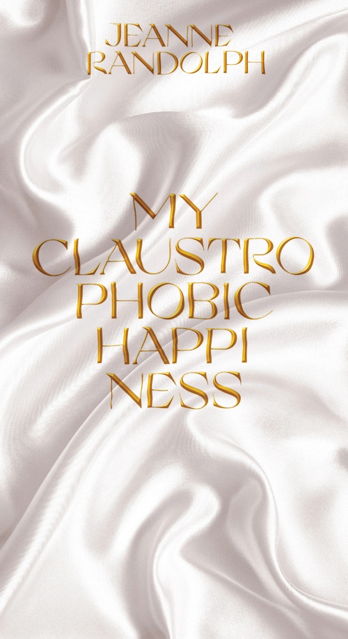 Couverture ebook de My Claustrophobic Happiness, de Jeanne Randolph