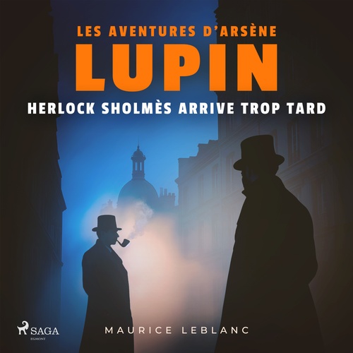 audiobook cover of Herlock Sholmès arrive trop tard - Les aventures d'Arsène Lupin, by Maurice Leblanc