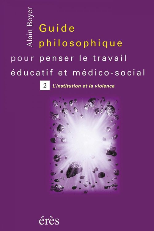 Couverture ebook de Guide philosophique pour penser le travail éducatif et médico-social - Tome 2, de Alain Boyer