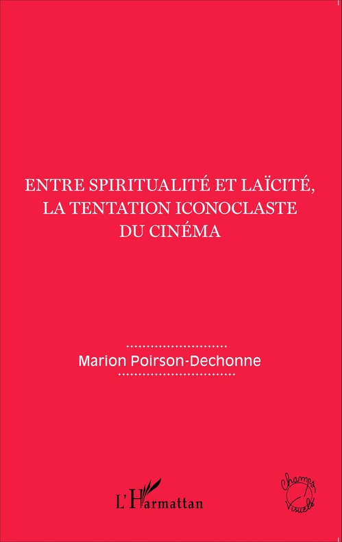 Couverture ebook de Entre spiritualité et laïcité, la tentation iconoclaste du cinéma, de Marion Poirson-Dechonne