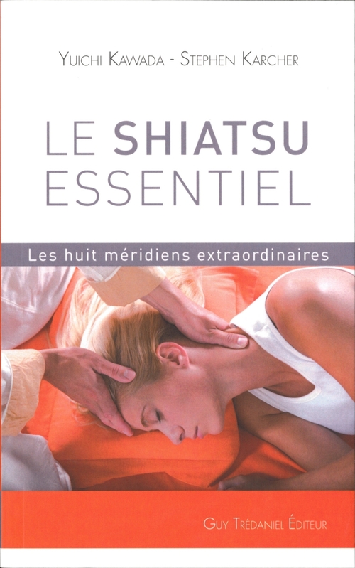 Couverture ebook de Le shiatsu essentiel - Les huit méridiens extraordinaires, de Stephen Karcher, Yuichi Kawada