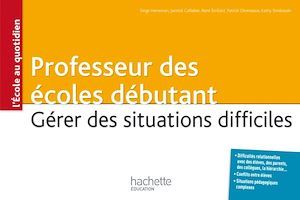 ebook cover of Professeur des écoles débutant - Gérer des situations difficiles, by Serge Herreman