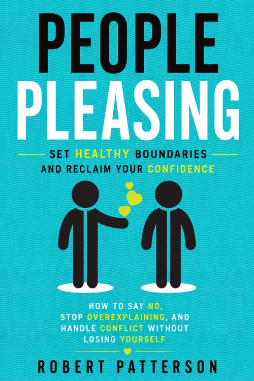 Couverture ebook de People Pleasing: Set Healthy Boundaries and Reclaim Your Confidence, de Robert Patterson