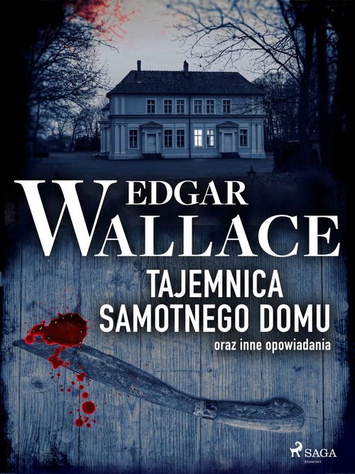 Couverture ebook de Tajemnica samotnego domu oraz inne opowiadania, de Edgar Wallace