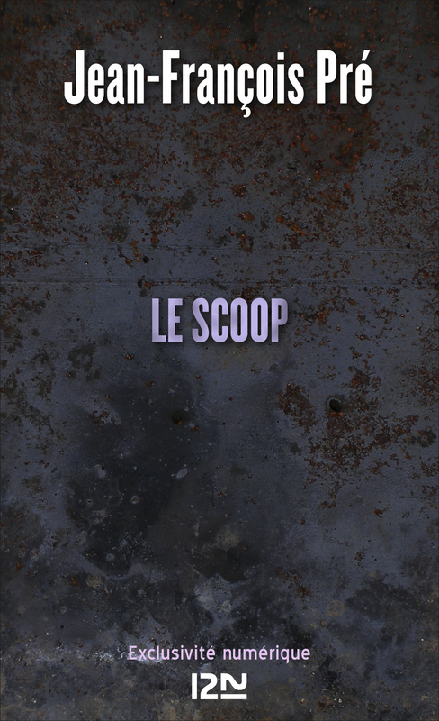 Couverture ebook de Le scoop, de Jean-François Pré