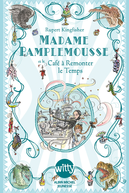 ebook cover of Madame Pamplemousse et le Café à Remonter le Temps - tome 2, by Sue Hellard, Rupert Kingfisher