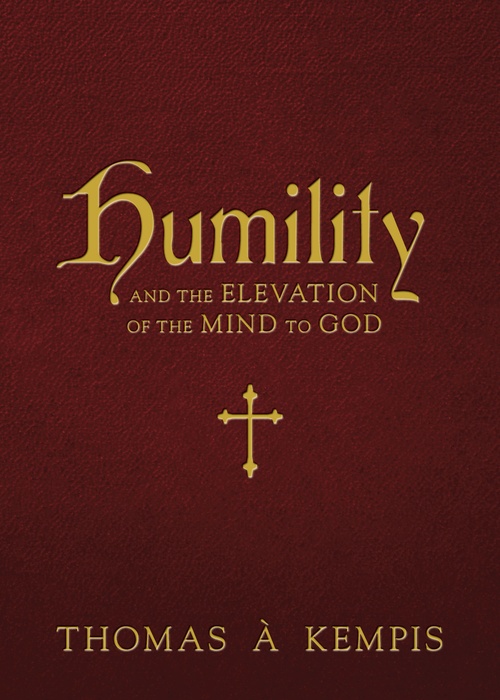 ebook cover of Humility and the Elevation of the Mind to God, by Thomas A  Kempis