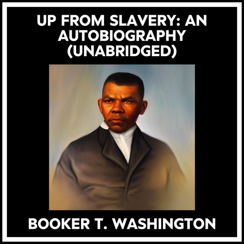 audiobook cover of Up From Slavery: An Autobiography (Unabridged), by Booker T. Washington