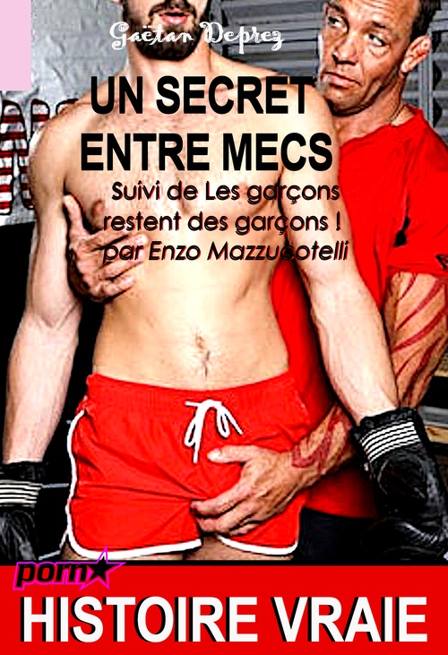 ebook cover of Un secret entre mecs, suivi de Les garçons restent des garçons ! [Histoire Vraie], by Enzo Mazzucotelli, Gaetan Deprez