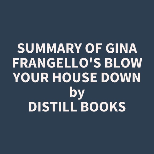 audiobook cover of Summary of Gina Frangello's Blow Your House Down, by Distill Books