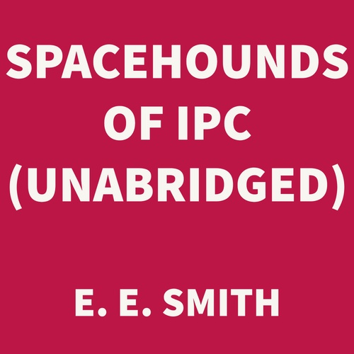 Couverture audiobook de Spacehounds of IPC (UNABRIDGED), de E. E. Smith
