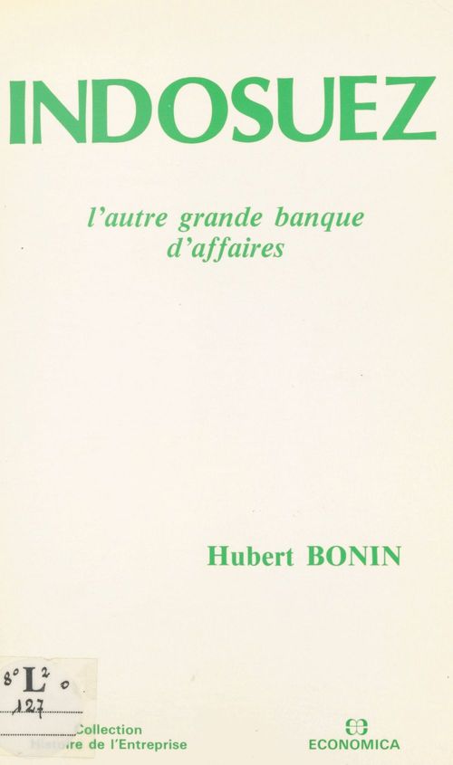 Couverture ebook de Indosuez : l'autre grande banque d'affaires, de Hubert Bonin