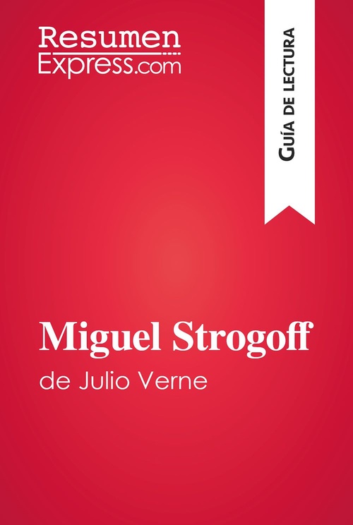 Couverture ebook de Miguel Strogoff de Julio Verne (Guía de lectura), de Resumenexpress