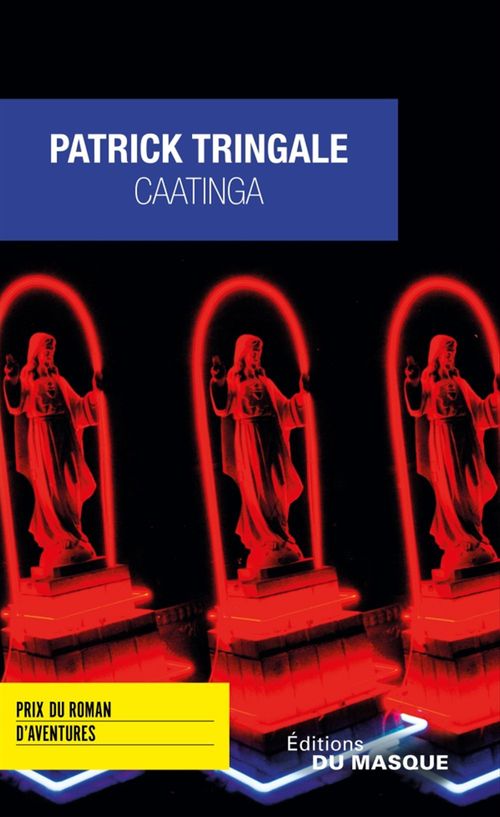 ebook cover of Caatinga - Prix du Roman d'Aventures 2016, by Patrick Tringale