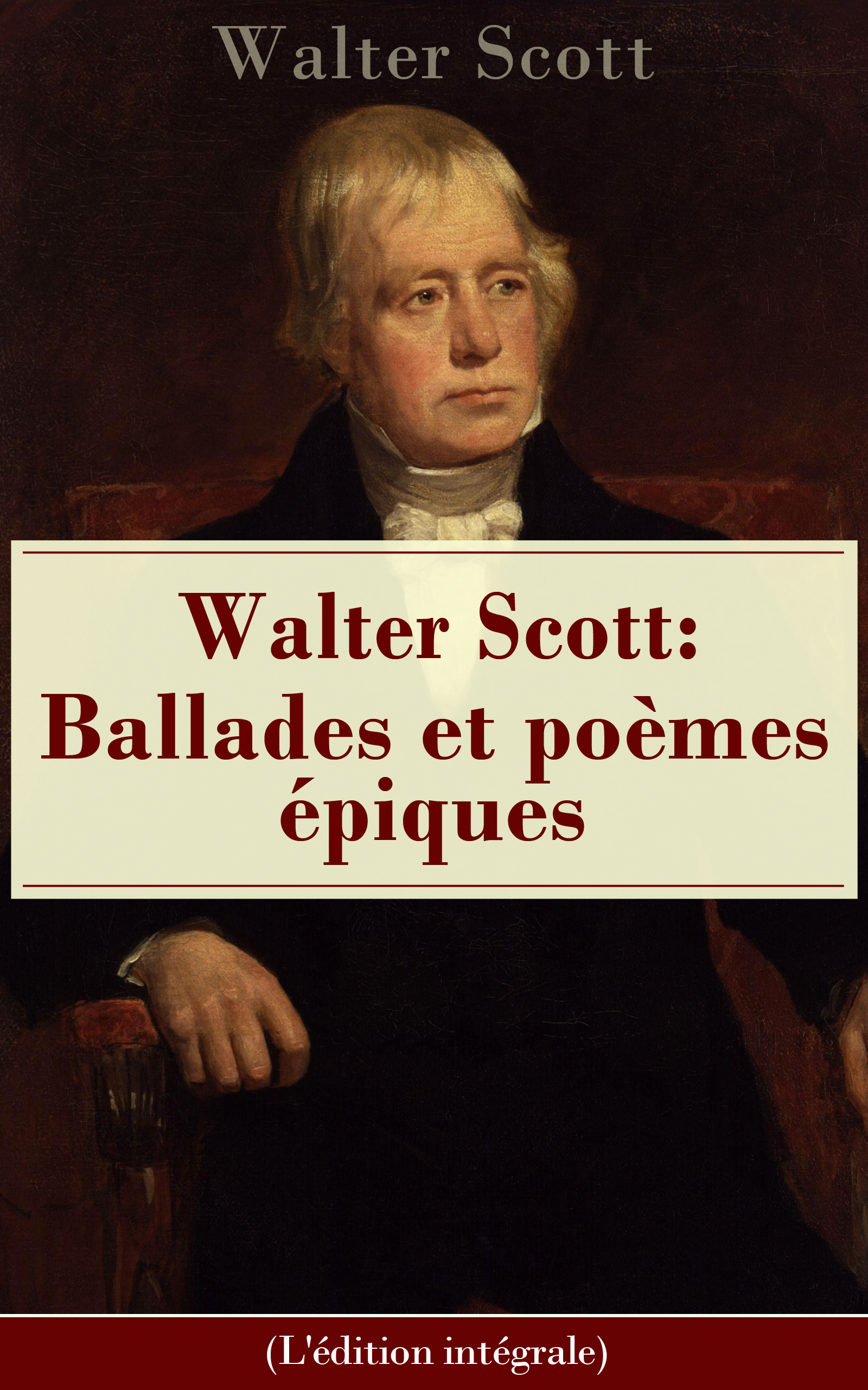 Couverture ebook de Walter Scott: Ballades et poèmes épiques (L'édition intégrale), de Walter Scott