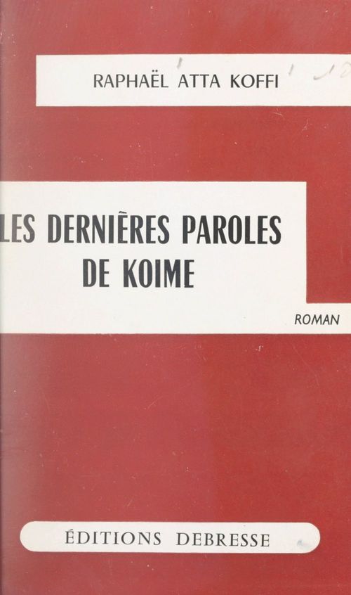 Couverture ebook de Les dernières paroles de Koime, de Raphael Atta Koffi