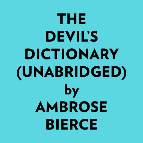 Couverture audiobook de The Devil´s Dictionary (Unabridged), de Ambrose Bierce
