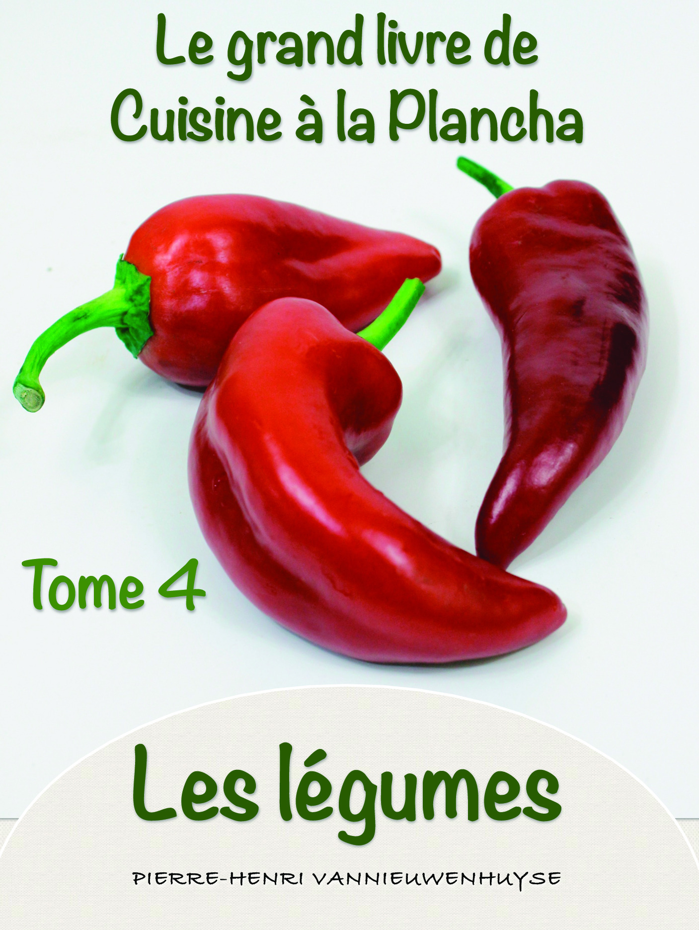 Couverture ebook de Le grand Livre de cuisine à la Plancha tome 4 les légumes, de Pierre-henri Vannieuwenhuyse