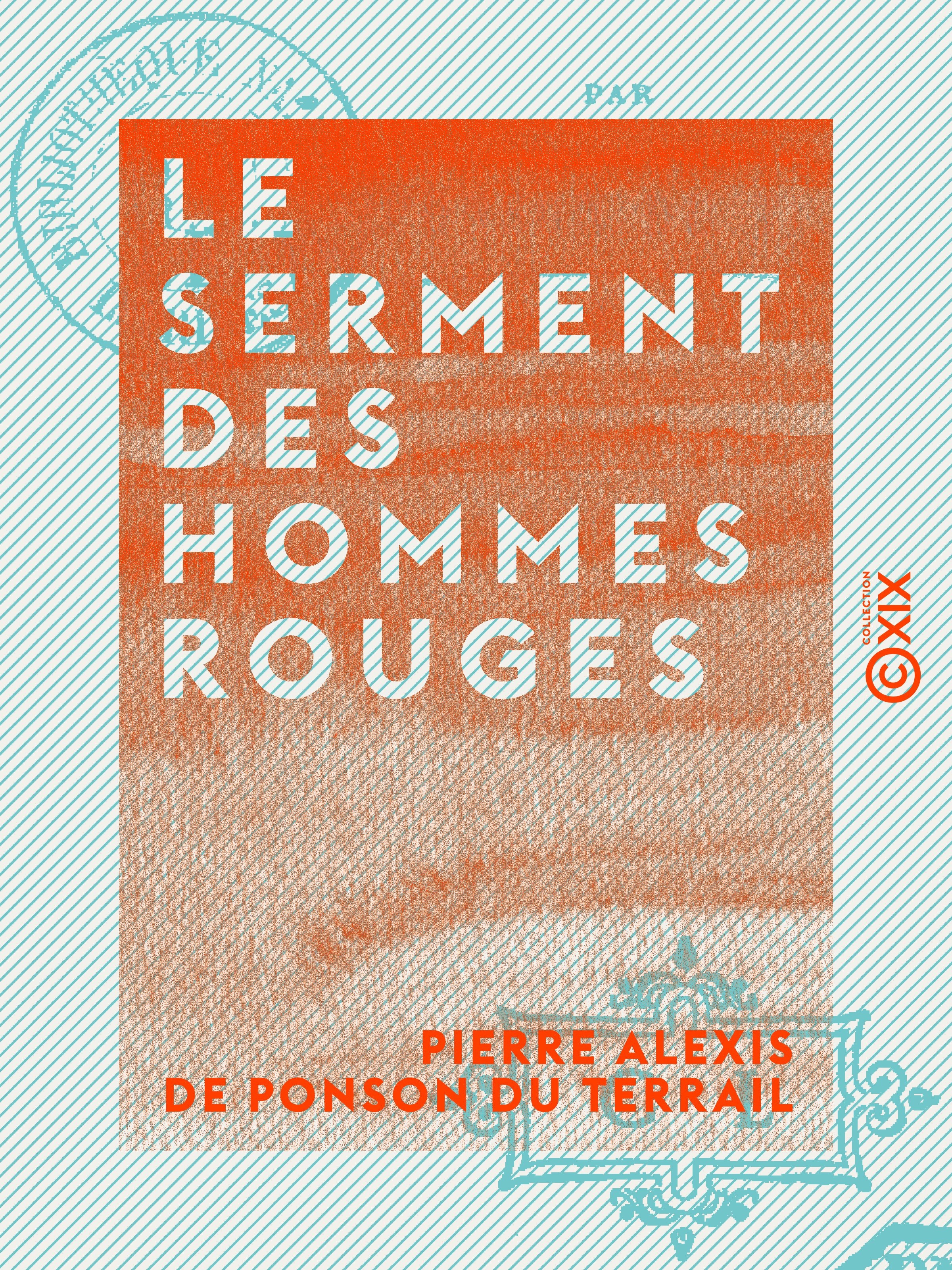Couverture ebook de Le Serment des hommes rouges - Aventures d'un enfant de Paris - Tome I, de Pierre Alexis De Ponson Du Terrail