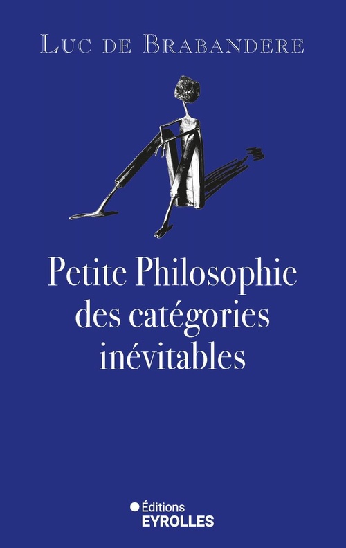 Couverture ebook de Petite philosophie des catégories inévitables, de Luc de Brabandere
