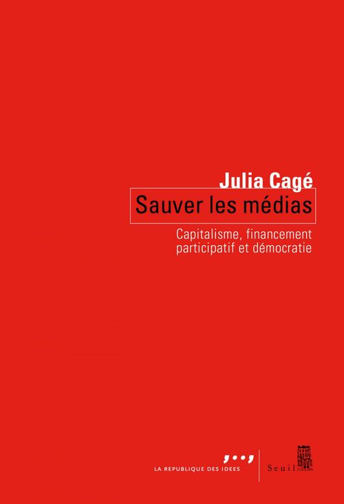 ebook cover of Sauver les médias. Capitalisme, financement participatif et démocratie, by Julia Cagé