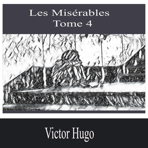audiobook cover of Les Misérables- Tome 4, by Victor Hugo