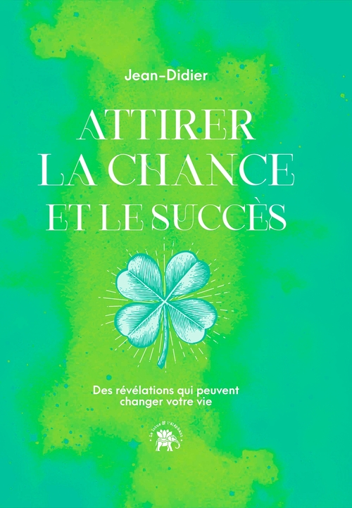 ebook cover of Attirer la chance et le succès, by Jean-Didier