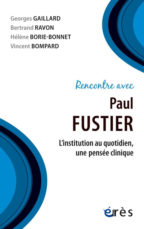 Couverture ebook de Rencontre avec Paul Fustier, de Vincent Bompard, Helene Borie-Bonnet, Georges Gaillard, Bertrand Ravon