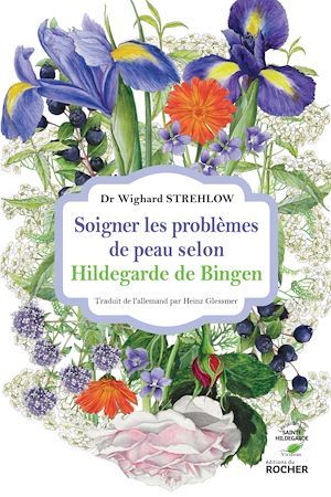 Couverture ebook de Soigner les problèmes de peau selon Hildegarde de Bingen, de Wighard Strehlow, Heinz Glessmer