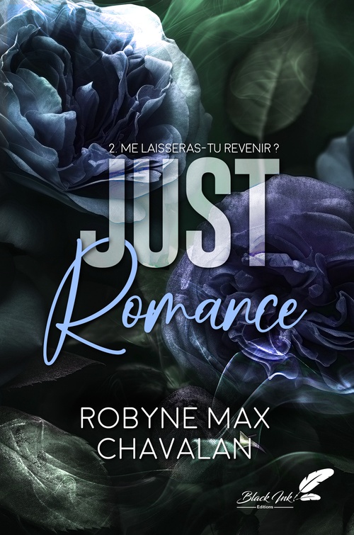 ebook cover of Just romance, tome 2 : me laisseras-tu revenir ?, by Robyne Max Chavalan