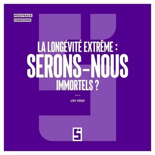ebook cover of La longévité extrême : serons nous immortels ?, by Léwis Verdun