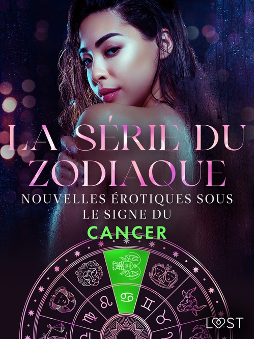 Couverture ebook de La série du zodiaque : nouvelles érotiques sous le signe du Cancer, de Andrea Hansen, Camille Bech, Erika Svensson, Lea Lind, Lisa Vild, Malin Edholm