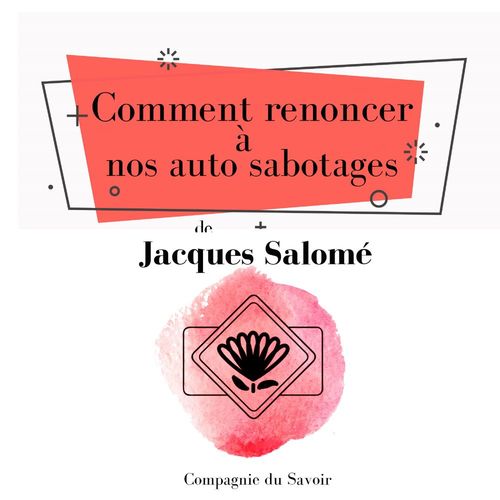 Couverture audiobook de Comment renoncer a nos auto sabotages, de Jacques Salomé