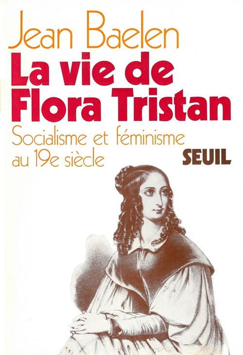 Couverture ebook de La vie de Flora Tristan. Socialisme et féminisme au XIXe siècle, de Jean Baelen