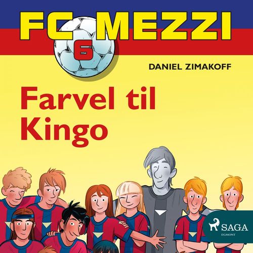 audiobook cover of FC Mezzi 6 - Farvel til Kingo, by Daniel Zimakoff