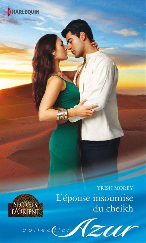 Couverture ebook de L'épouse insoumise du cheikh, de Trish Morey