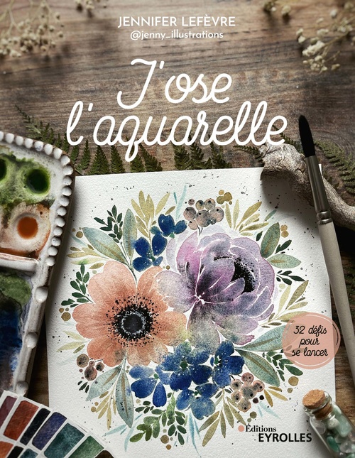 ebook cover of J'ose l'aquarelle, by Jennifer Lefèvre