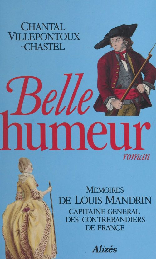 Couverture ebook de Belle humeur : mémoires de Louis Mandrin, capitaine général des contrebandiers de France, de Chantal Villepontoux-Chastel