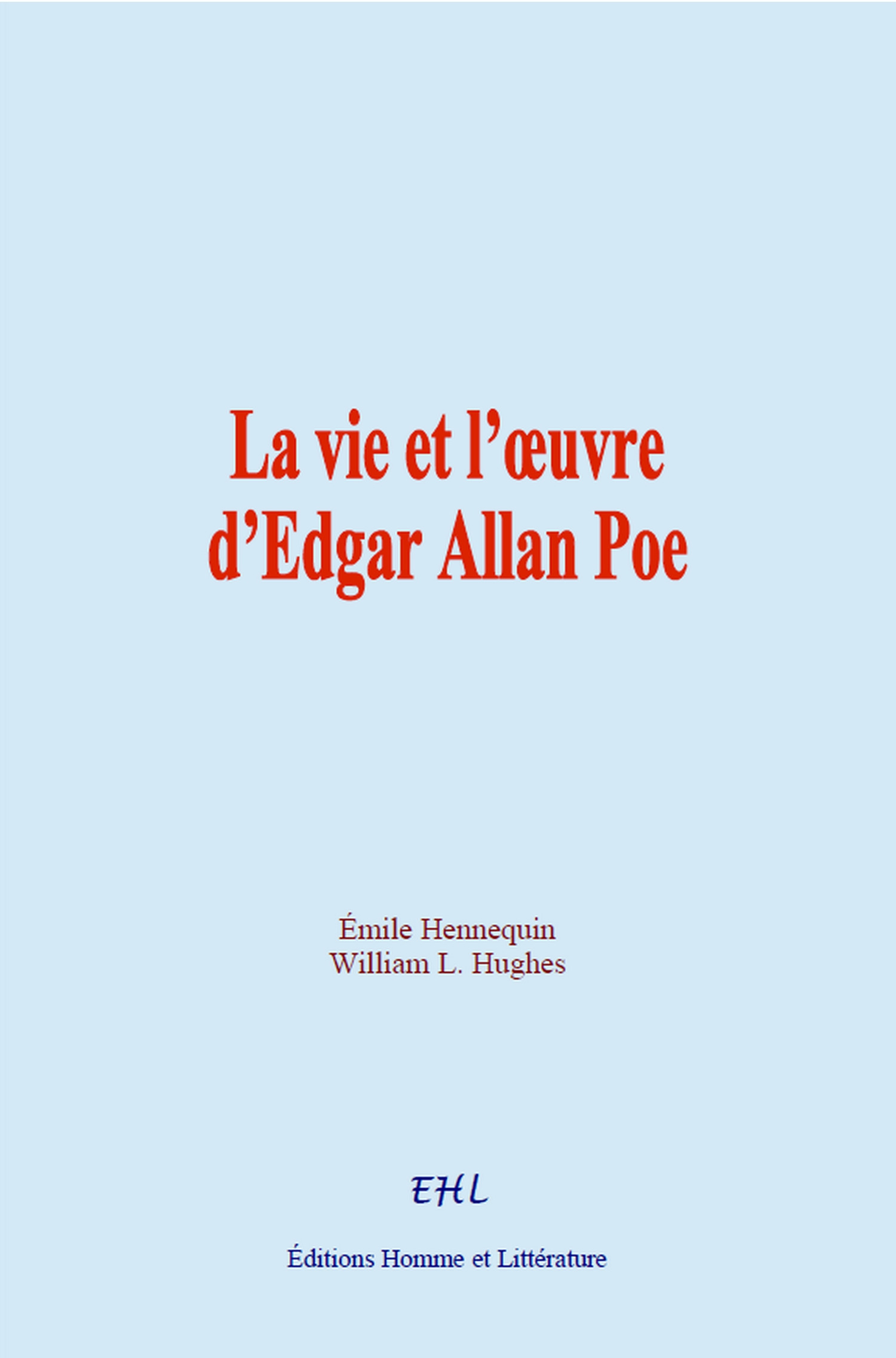 Couverture ebook de La vie et l´oeuvre d´Edgar Allan Poe, de Emile Hennequin, William L. Hughes
