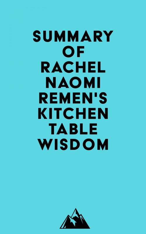 ebook cover of Summary of Rachel Naomi Remen's Kitchen Table Wisdom, by Everest Media